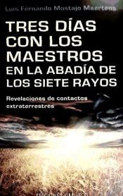 Portada de Tres días con los maestros en la abadía de los siete rayos