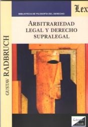 Portada de Arbitrariedad legal y derecho supralegal