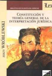 Portada de CONSTITUCION Y TEORIA GENERAL DE LA INTERPRETACION JURIDICA