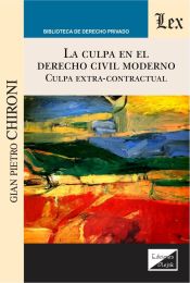 Portada de LA CULPA EN EL DERECHO CIVIL MODERNO: CULPA EXTRA-COTRACTUAL