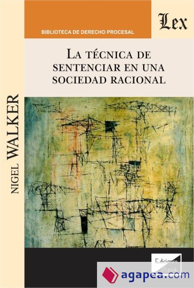 LA TÉCNICA DE SENTENCIAR EN UNA SOCIEDAD RACIONAL