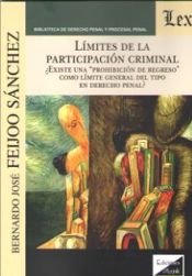 Portada de LIMITES DE LA PARTICIPACION CRIMINAL: ¿EXISTE UNA "PROHIBICION DE REGRESO" COMO LIMITE GENERAL DEL TIPO EN DERECHO PENAL?