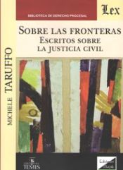 Portada de SOBRE LAS FRONTERAS: ESCRITOS SOBRE LA JUSTICIA CIVIL