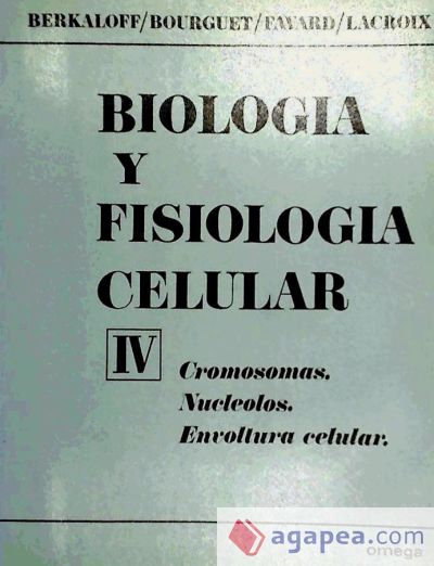 BIOLOGIA Y FISIOLOGIA CELULAR, VOL. IV