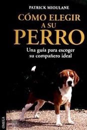 Portada de COMO ELEGIR A SU PERRO