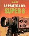 Portada de LA PRACTICA DEL SUPER 8 MM