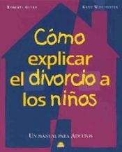 Portada de COMO EXPLICAR EL DIVORCIO A LOS NIÑOS , Un manual para adultos