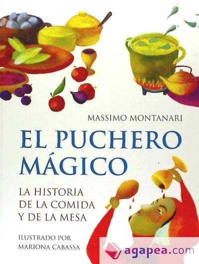 El puchero mágico: la historia de la comida y de la mesa