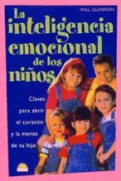 Portada de LA INTELIGENCIA EMOCIONAL DE LOS NIÑOS , Claves para abrir el corazon y la mente de tu hijo