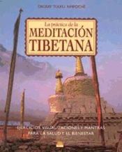 Portada de LA PRACTICA DE LA MEDITACION TIBETANA , Ejercicios, visualizaciones y mantras para la salud y el bienestar