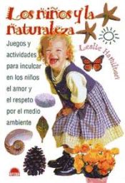 Portada de LOS NIÑOS Y LA NATURALEZA , Juegos y actividades para inculcar en los niños el amor y el respeto por el medio ambiente