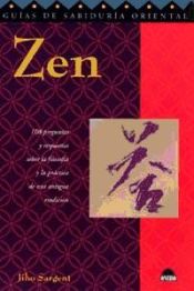 Portada de ZEN , 108 preguntas y respuestas sobre la filosifia y la practica de esta antigua tradicion