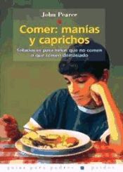 Portada de Comer, manías y caprichos : soluciones para niños que no comen o que comen demasiado