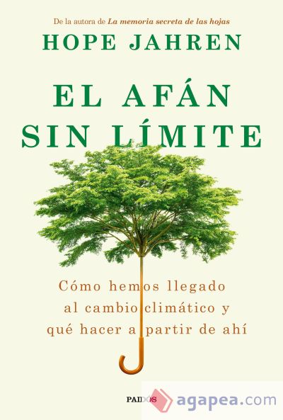 El afán sin límite: Cómo hemos llegado al cambio climático y qué hacer a partir de ahí