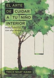 Portada de El arte de cuidar a tu niño interior: Reencontrarse con uno mismo