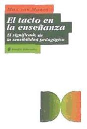 Portada de El tacto en la enseñanza: el significado de la sensibilidad pedagógica