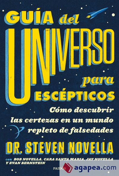 Guía del Universo para escépticos: Cómo descubrir las certezas en un mundo repleto de falsedades
