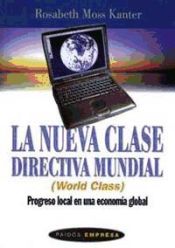 Portada de LA NUEVA CLASE DIRECTIVA MUNDIAL. Progreso local en una economía global