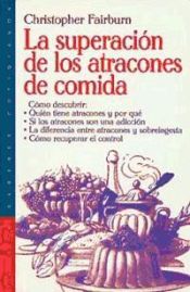 Portada de LA SUPERACIÓN DE LOS ATRACONES DE COMIDA