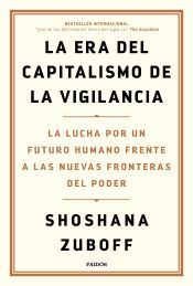 Portada de La era del capitalismo de la vigilancia: La lucha por un futuro humano frente a las nuevas fronteras del poder