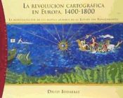 Portada de La revoluci&oacute;n cartogr&aacute;fica en Europa, 1400-1800