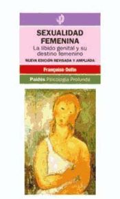 Portada de SEXUALIDAD FEMENINA. La libido genital y su destino femenino. Nueva edición revisada y ampliada