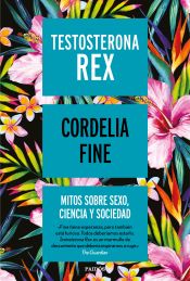 Portada de Testosterona rex: Mitos sobre sexo, ciencia y sociedad