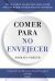 Portada de Comer para no envejecer, de Michael Greger