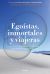 Portada de Egoístas, inmortales y viajeras, de Carlos López-Otín