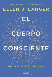 Portada de El cuerpo consciente: hacia una salud crónica