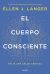 Portada de El cuerpo consciente: hacia una salud crónica, de Ellen J. Langer