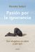 Portada de Pasión por la ignorancia, de Renata Salecl