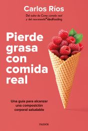 Portada de Pierde grasa con comida real