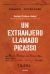 Portada de Un extranjero llamado Picasso, de Annie Cohen-Solal