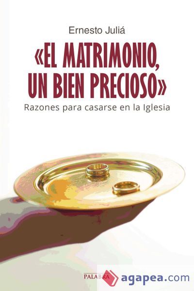 «El matrimonio, un bien precioso»: Razones para casarse en la Iglesia «El matrimonio, un bien precioso»: Razones para casarse en la Iglesia