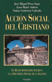 Portada de Acci&oacute;n social del cristiano : el beato Josemar&iacute;a Escriv&aacute; y la doctrina social de la Iglesia