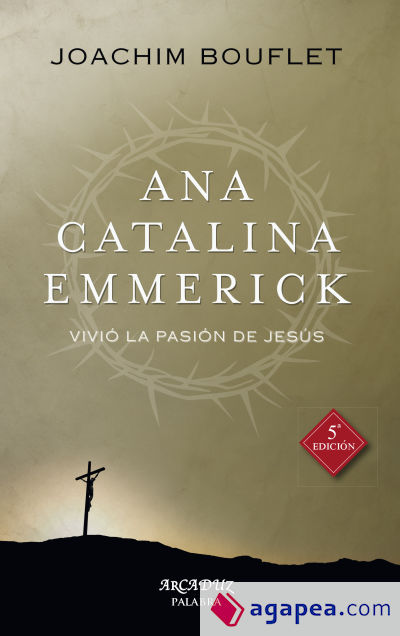 Ana Catalina Emmerick: Vivió la Pasión de Jesús