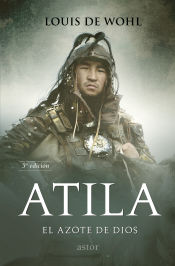 Portada de Atila. El azote de Dios: Historia de Atila, el rey de los Hunos