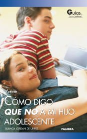 Portada de Cómo digo que no a mi hijo adolescente