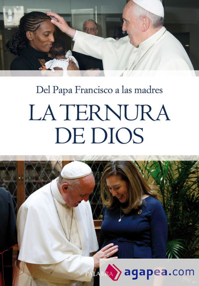 Del Papa Francisco a las madres, LA TERNURA DE DIOS