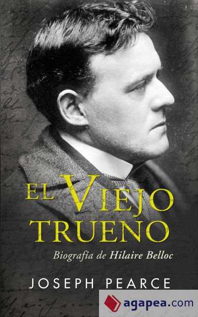 El Viejo Trueno. Biografía de Hilaire Belloc