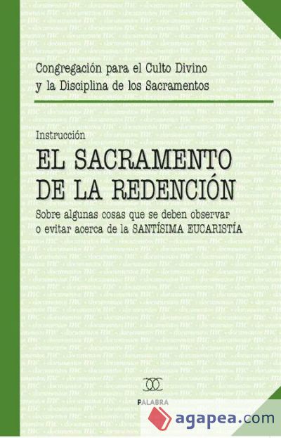 Instrucción "Redemptionis Sacramentum" : sobre algunas cosas que se deben observar o evitar acerca de la Santísima Eucaristíade marzo de 2004
