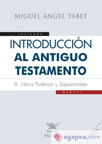 Introducci&oacute;n al Antiguo Testamento III . Libros po&eacute;ticos y sapienciales