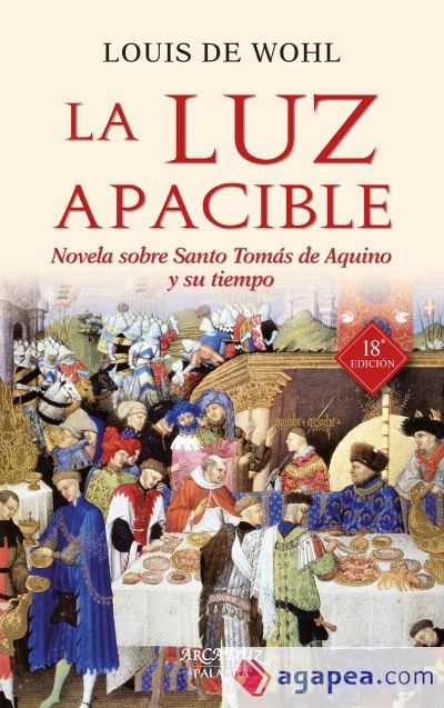 La luz apacible: Novela sobre Santo Tom&aacute;s de Aquino y su tiempo