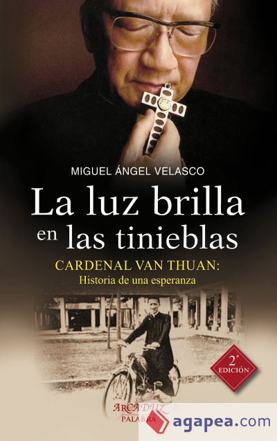 La luz brilla en las tinieblas: Cardenal Van Thuan: Historia de una esperanza