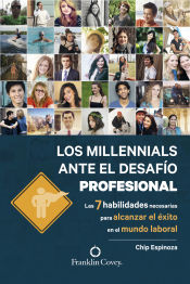 Portada de Los millennials ante el desafío profesional: Las 7 habilidades necesarias para alcanzar el éxito en el mundo laboral