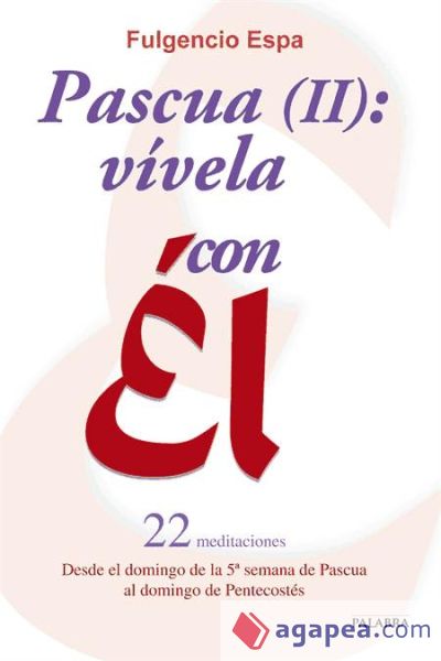 Pascua (II): vívela con Él