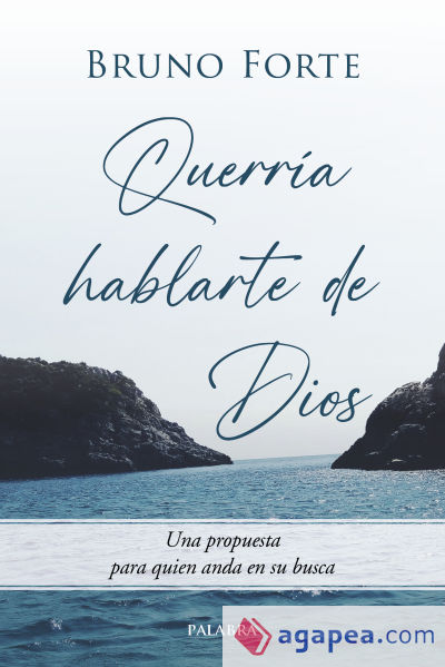 Querría hablarte de Dios: Una propuesta para quien anda en su busca