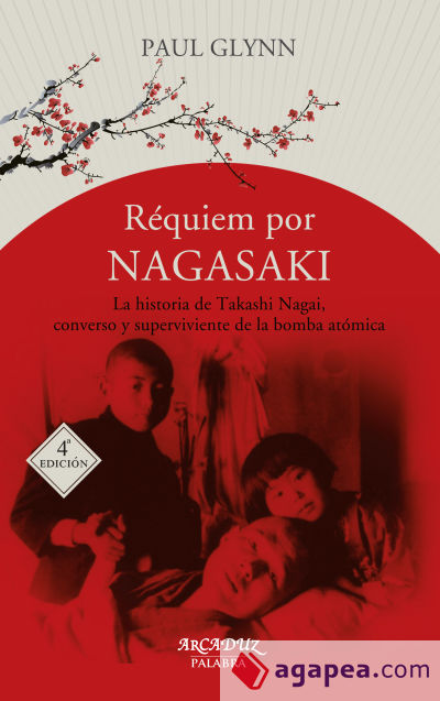 Réquiem por Nagasaki . La historia de Takashi Nagai, converso y superviviente a la bomba atómica