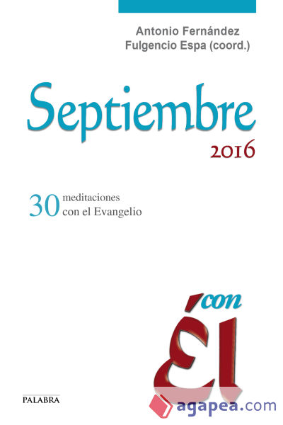 Septiembre 2016 con él: 30 meditaciones con el evangelio